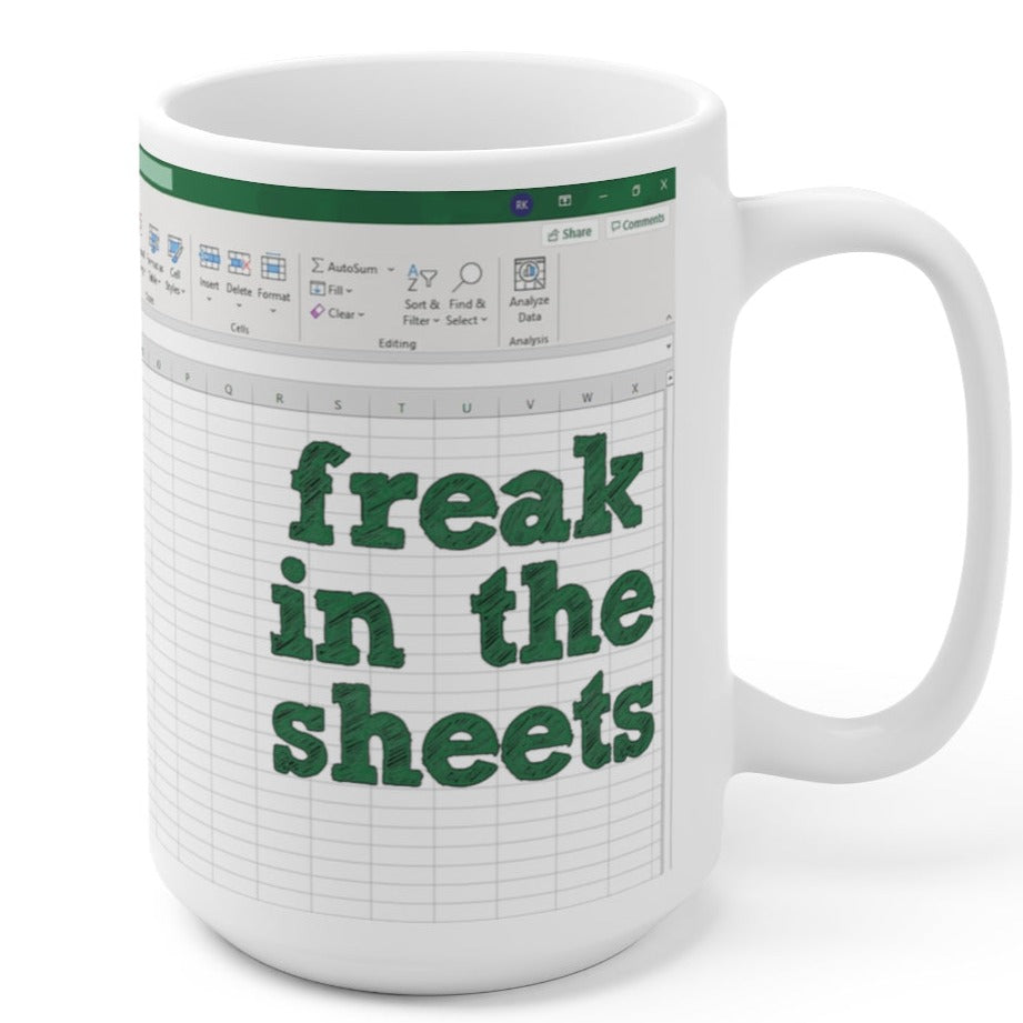 Freak In The Sheets Mug - Funny Freak In The Sheets Excel Mug - White  Ceramic