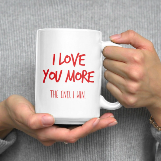 I Love You More Mug 15oz