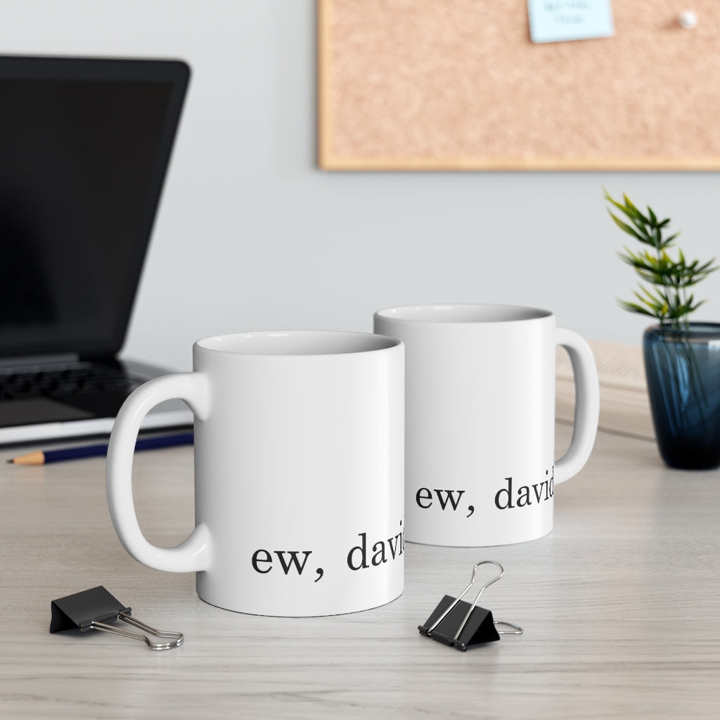 "Ew, David" Coffee Mug