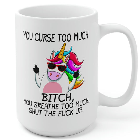 You Curse too Much Mug 15oz