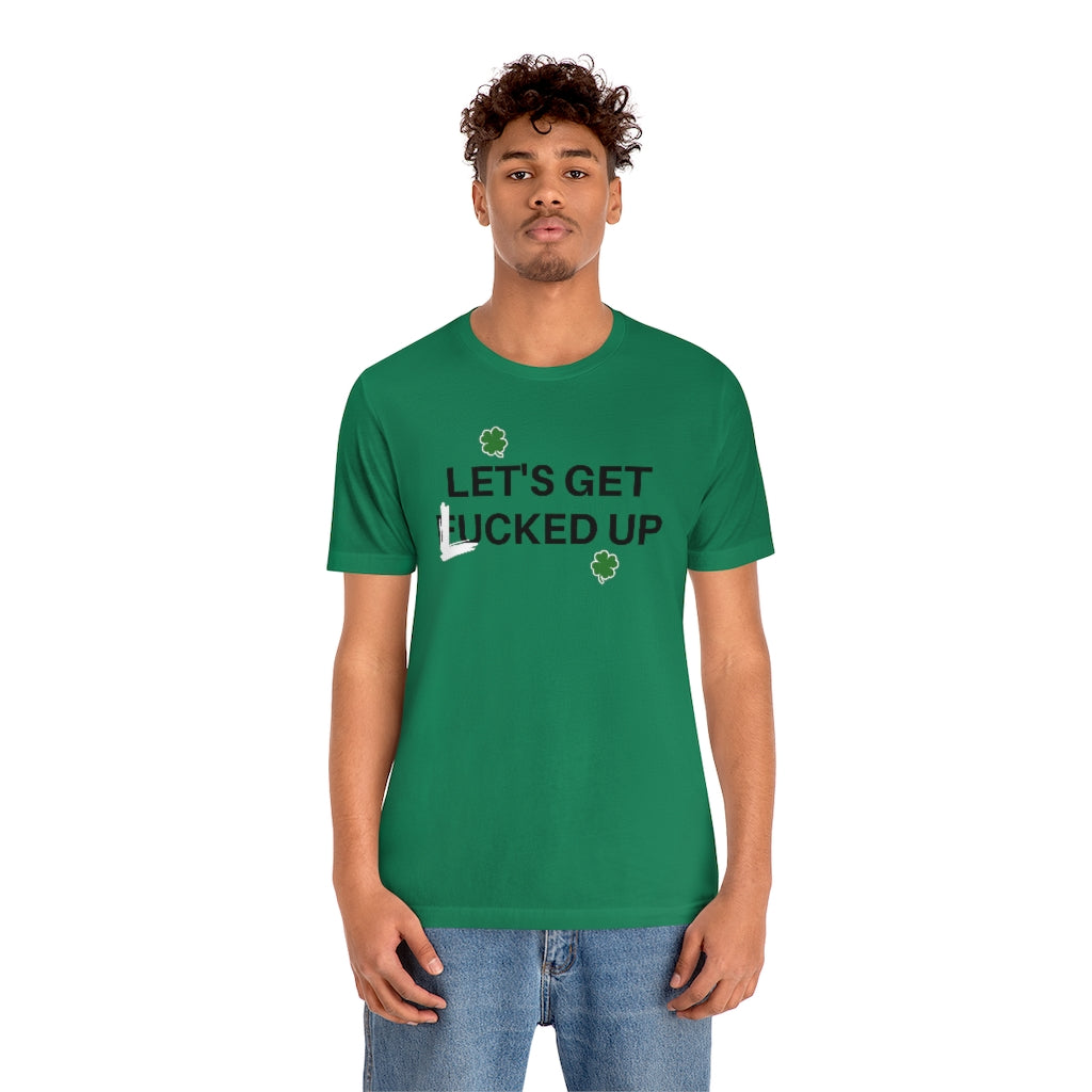 Let's Get Lucked Up T-Shirt