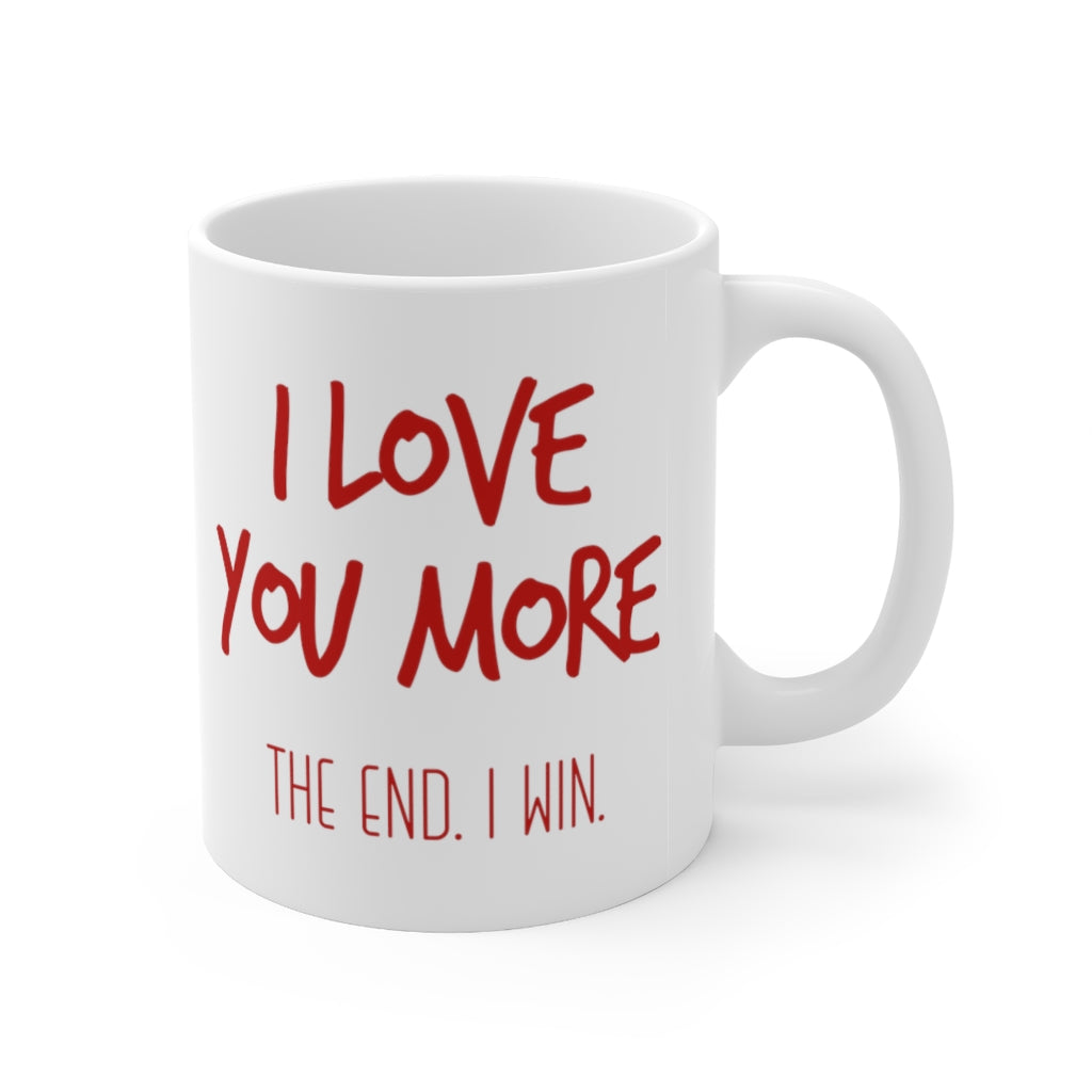 I Love You More Mug 11oz
