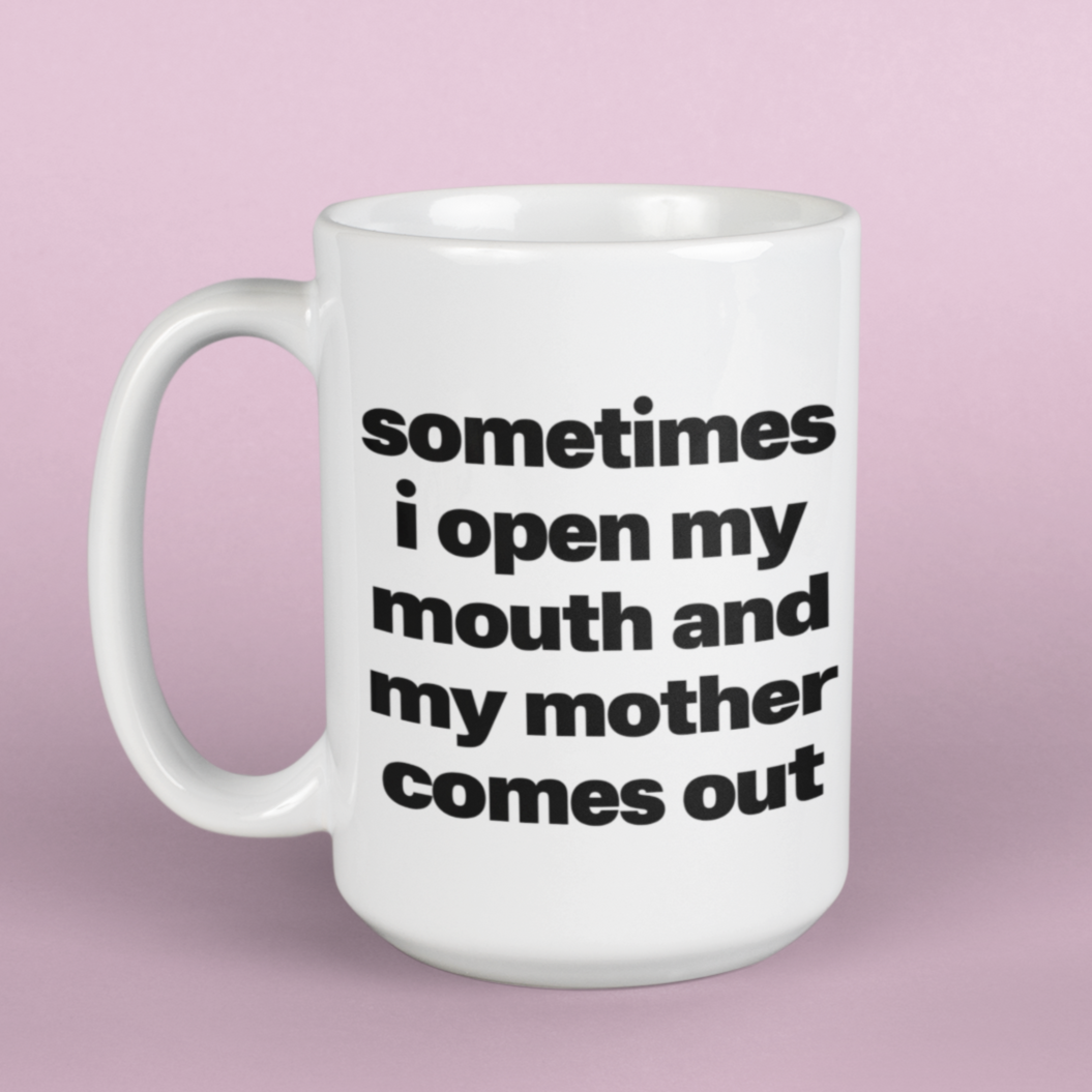Mother Comes Out Mug 15oz